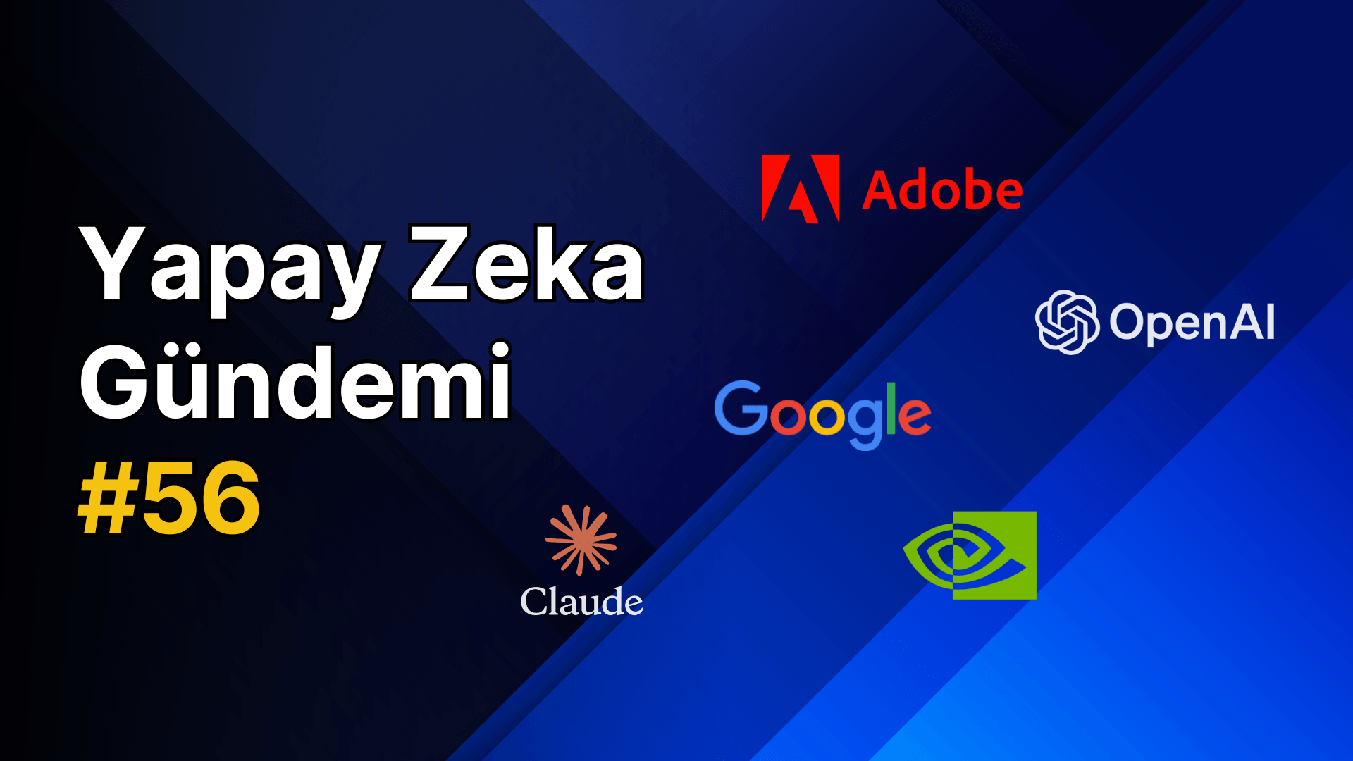 Yapay Zeka Gündemi #56: Önemli Gelişmeler ve Analizler